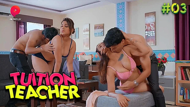 Tuition Teacher Xnxx - Tuition Teacher â€“ [S01E03] â€“ 2023 â€“ Uncut Hindi Sexy Web Series â€“ Primeplay  - Nangivideo - Desi XXX, Desi Porn, Desi Sex Videos