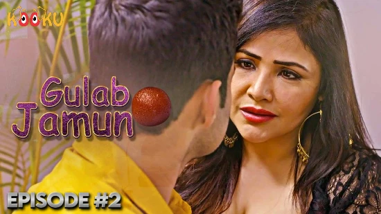 Gulab Jamun – S01E02 – 2022 – Desi XXX Web Series – Kooku