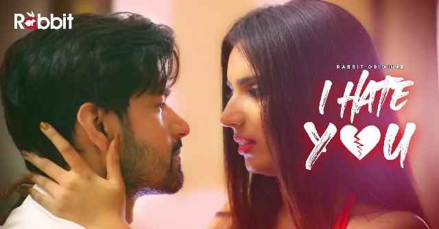 I Hate You – S01E01 – 2021 – Desi XXX Web Series – Rabbit