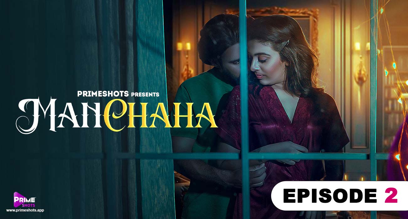 Manchaha – S01E02 – 2023 – Desi XXX Web Series – PrimeShots