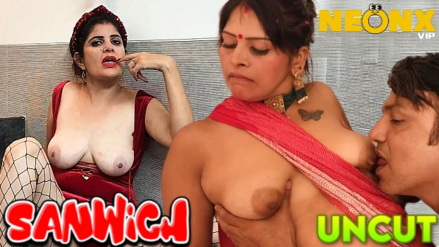 Sanwich – 2023 – UNCUT Desi XXX Short Film – NeonX