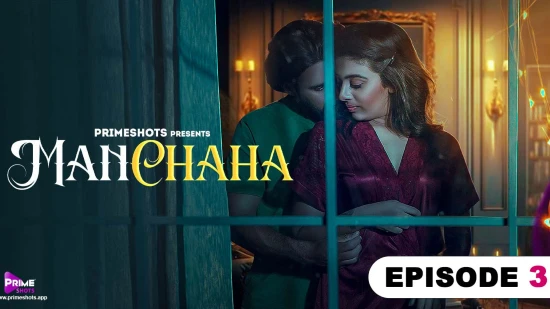 Manchaha – S01E03 – 2023 – Desi XXX Web Series – PrimeShots