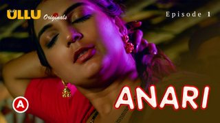 Anari Part 1 – S01E01 – 2023 – Desi XXX Web Series – Ullu