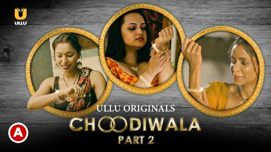 Choodiwala P02 – 2022 – Desi XXX Web Series – UllU