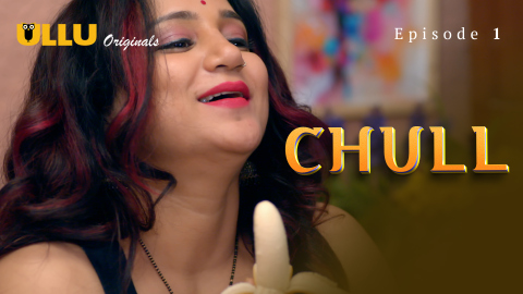 Chull Part 1 – S01E01 – 2023 – Desi XXX Web Series – Ullu