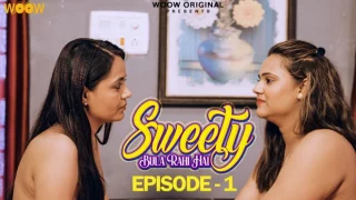 Sweety Bula Rahi Hai – S01E01 – 2023 – Desi XXX Web Series – WOOW
