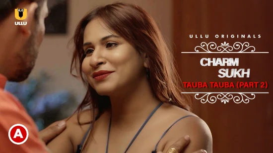 Charmsukh – Tauba Tauba P02 – 2022 – Desi XXX Web Series – UllU