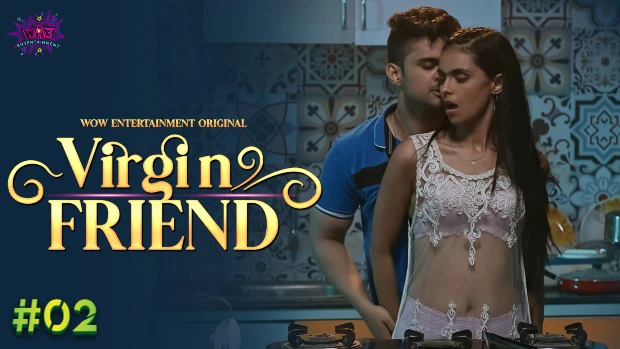 Virgin Friend – S01E02 – 2023 – Desi XXX Web Series – WowEntertainment