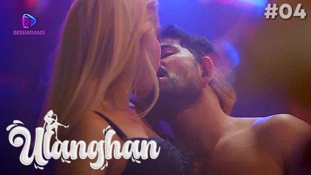 Ulanghan – S01E04 – 2023 – Desi XXX Web Series – Besharams