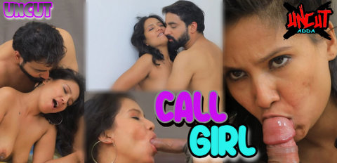 Call Girl – 2023 – Desi Uncut Sex Short Film – UncutAdda