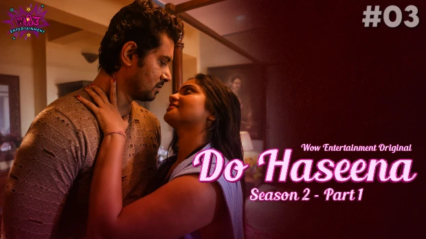 Do Haseena – S02E03 – 2023 – Desi XXX Web Series – WowEntertainment