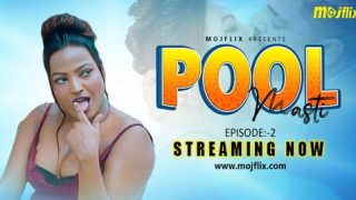 Pool Masti – S01E02 – 2023 – Desi Uncut XXX Web Series – MojFlix