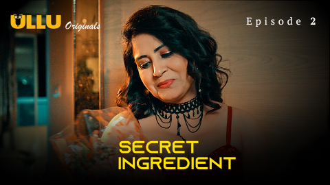 Secret Ingredient Part 1 – S01E02 – 2023 – Desi XXX Web Series – Ullu