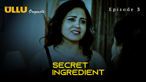 Secret Ingredient Part 1 – S01E03 – 2023 – Desi XXX Web Series – Ullu