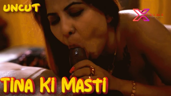 Tina Ki Masti – 2022 – Desi Uncut XXX Film – XPrime