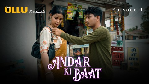 Andar Ki Baat Part 1 – S01E01 – 2023 – Desi XXX Web Series – Ullu