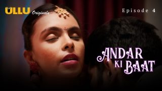 Andar Ki Baat Part 1 – S01E04 – 2023 – Desi XXX Web Series – Ullu