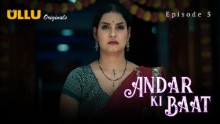 Andar Ki Baat Part 1 – S01E05 – 2023 – Desi XXX Web Series – Ullu