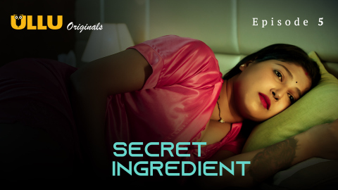 Secret Ingredient Part 2 – S01E02 – 2023 – Desi XXX Web Series – Ullu