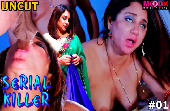 Serial Killer – S01E01 – 2023 – Desi Uncut XXX Web Series – MoodX