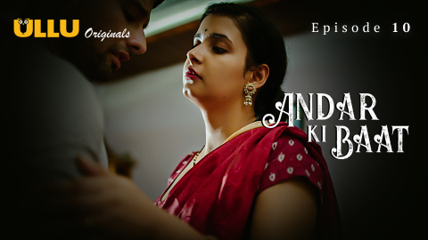 Andar Ki Baat Part 2 – S01E05 – 2023 – Desi XXX Web Series – Ullu
