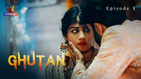Ghutan – S01E01 -2023 – Desi XXX Web Series – Atrangii