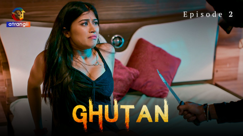 Ghutan – S01E02 -2023 – Desi XXX Web Series – Atrangii