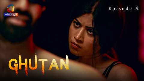 Ghutan – S01E05 -2023 – Desi XXX Web Series – Atrangii