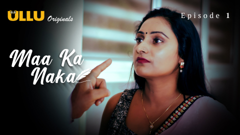 Maa Ka Naka Part 1 – S01E01 – 2023 – Desi XXX Web Series – Ullu