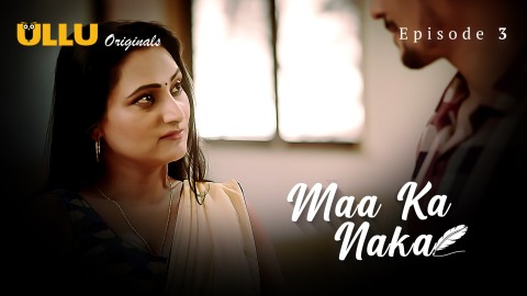 Maa Ka Naka Part 1 – S01E03 – 2023 – Desi XXX Web Series – Ullu