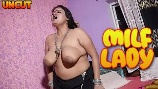Milf Lady – 2023 – Desi Uncut XXX Short Film – SexFantasy