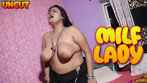 Milf Lady – 2023 – Desi Uncut XXX Short Film – SexFantasy