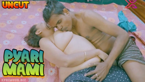 Pyari Mami – 2023 – Desi Uncut XXX Short Film – XPrime