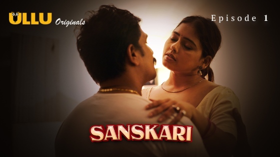 Sanskari Part 1 – S01E01 – 2023 – Desi XXX Web Series – Ullu