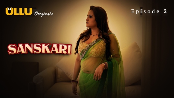Sanskari Part 1 – S01E02 – 2023 – Desi XXX Web Series – Ullu