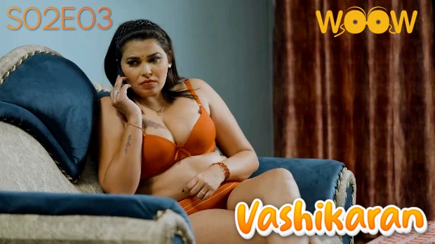 Vashikaran – S02E03 – 2023 – Desi XXX Web Series – Woow