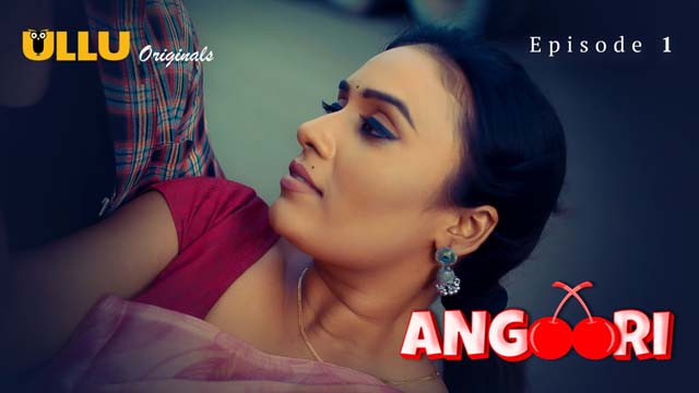 Angoori – Part 1 – S01E01 – 2023 – Desi XXX Web Series – Ullu