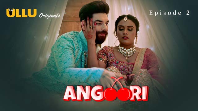Angoori – Part 1 – S01E02 – 2023 – Desi XXX Web Series – Ullu