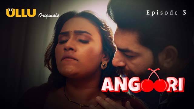 Angoori – Part 1 – S01E03 – 2023 – Desi XXX Web Series – Ullu