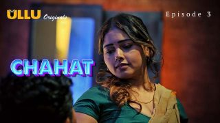 Chahat – Part 1 – S01E03 – 2023 – Desi XXX Web Series – Ullu