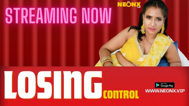Losing Control – 2023 – Desi Uncut XXX Short Film – Neonx