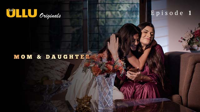 Mom And Daughter – S01E01 – 2023 – Desi XXX Web Series – Ullu