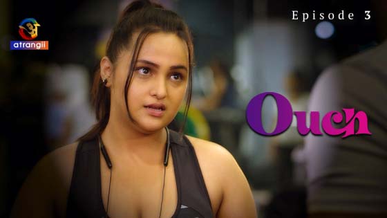Ouch – S01E03 – 2023 – Desi XXX Web Series – Atrangii