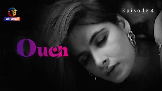 Ouch – S01E04 – 2023 – Desi XXX Web Series – Atrangii