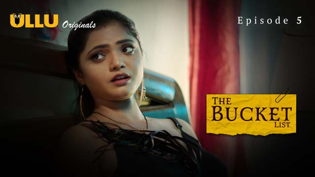 The Bucket List – Part 1 – S01E05 – 2023 – Desi XXX Web Series – Ullu