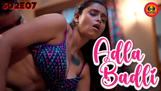 Adla Badli – S02E07 – 2023 – Desi XXX Web Series – Hunters