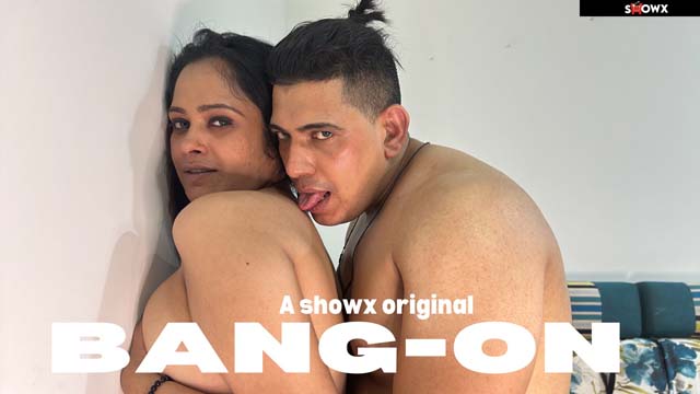 Bang On – 2023 – Desi Uncut XXX Short Film – ShowX