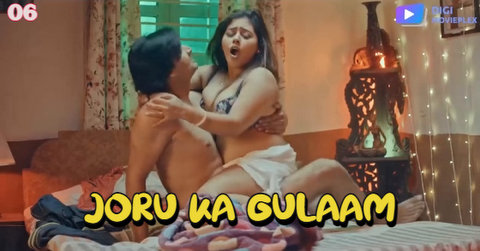 Joru Ka Gulaam – S01E06 – 2023 – Desi XXX Web Series – DigiMoviePlex