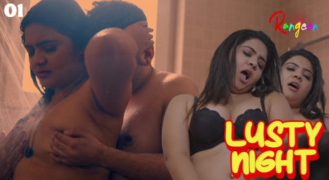 Lusty Night – S01E01 – 2023 – Desi XXX Web Series – Rangeen