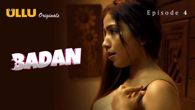 Badan – S02E04 – 2024 – Desi XXX Web Series – Ullu